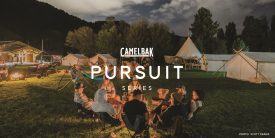 Outdoors Adventure Experience CamelBak PURSUIT Series Announces New Locations And Dates For 2018